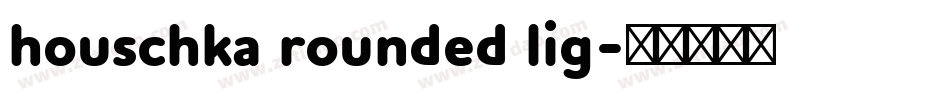 houschka rounded lig字体转换